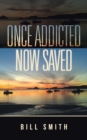 Once Addicted Now Saved - Book