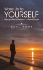 Wake Up to Yourself : Wake Up to Who You Really Are-A Powerful Creator - Book
