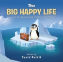 The Big Happy Life : A Journey to Happiness Starring Posie the Penguin - eBook