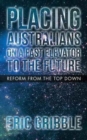 Placing Australians on a Fast Elevator to the Future : Reform from the Top Down - Book