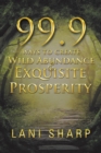 99.9 Ways to Create Wild Abundance & Exquisite Prosperity - Book