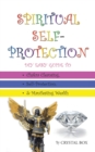 Spiritual Self-Protection : DIY Easy Guide to Chakra Cleansing, Self-Protection, & Manifesting Wealth - Book