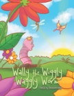 Wally the Wiggly Waggly Worm - Book