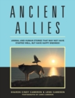 Ancient Allies : Animal Stories That May Not Have Started Well, But Have Happy Endings. - Book