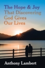 The Hope & Joy That Discovering God Gives Our Lives - Book