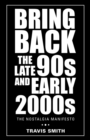 Bring Back the Late 90s and Early 2000s : The Nostalgia Manifesto - Book