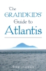 The Grandkids' Guide to Atlantis - Book