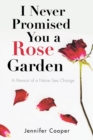 I Never Promised You a Rose Garden : A Memoir of a Naive Sea Change - Book