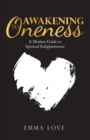 Awakening to Oneness : A Modern Guide to Spiritual Enlightenment - Book