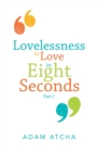 Lovelessness to Love in Eight Seconds : Part I - Book
