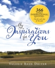 My Inspirations for You : 366 Daily Inspirational Quotes - One for Each Day of the Year - Book