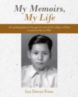 My Memoirs, My Life : An Autobiography of a Boy Aged 12 Who Left His Village in China to Travel to Fiji in 1950. - Book