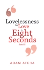 Lovelessness to Love in Eight Seconds : Part Iii - eBook