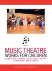 Music Theatre Works for Children : Volume 2, Part 2: Energy - Social Issues - History - Celebrations - Miscellaneous - eBook