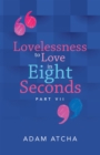 Lovelessness to Love in Eight Seconds : Part Vii - eBook