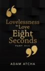 Lovelessness to Love in Eight Seconds : Part Viii - eBook