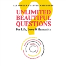 Unlimited Beautiful Questions : For Life, Love & Humanity - Book