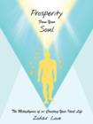 Prosperity from Your Soul : The Metaphysics of Co-Creating Your Ideal Life - Book