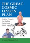 The Great Cosmic Lesson Plan : Healing Through Spirituality, Humor and Music - Book