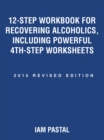 12-Step Workbook for Recovering Alcoholics, Including Powerful 4Th-Step Worksheets : 2015 Revised Edition - eBook