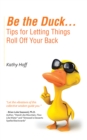 Be the Duck...Tips for Letting Things Roll off Your Back - eBook