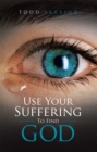 Use Your Suffering to Find God - eBook