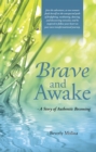 Brave and Awake : - a Story of Authentic Becoming - eBook