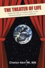 The Theater of Life : "Roles We Play on Planet Earth in the Passing Parade of Our Existence". - Book
