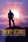 Twenty-Seconds : A True Account of Survival & Hope - Book