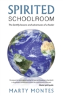 Spirited Schoolroom : The Earthly Lessons and Adventures of a Healer. - eBook