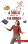 If Life Is a Circus I Must Be the Clown - Book