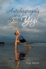 Autobiography of a Naked Yogi - eBook