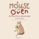 A Mouse in the Oven : A Miss Futzy Adventure - Book