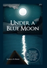 Under a Blue Moon : A Journey into a World of Mystery and the Hidden Powers of the Mind - Book