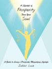 A Lifestyle of Prosperity from Your Soul : A Guide to Living a Prosperity-Magnetizing Lifestyle - Book