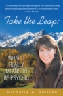 Take the Leap: What It Really Means to Be Psychic - eBook