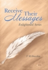 Receive Their Messages : Enlightened Series - Book