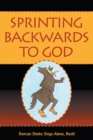 Sprinting Backwards to God - Book