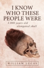 I Know Who These People Were : 3,000 Years Old Elongated Skull - Book