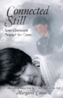 Connected Still ... Love Continues Beyond the Grave : A Collection of Visits from the Other Side of the Veil - Book
