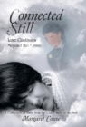 Connected Still ... Love Continues Beyond the Grave : A Collection of Visits from the Other Side of the Veil - Book