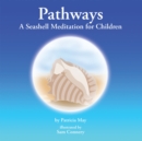 Pathways : A Seashell Meditation for Children - eBook