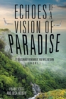 Echoes of a Vision of Paradise : If You Cannot Remember, You Will Return - Book