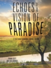 Echoes of a Vision of Paradise : If You Cannot Remember, You Will Return - Book