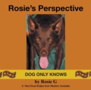 Rosie's Perspective : Dog Only Knows - Book