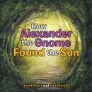 How Alexander the Gnome Found the Sun - eBook