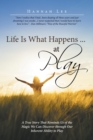 Life Is What Happens ... at Play : A True Story That Reminds Us of the Magic We Can Discover Through Our Inherent Ability to Play - Book