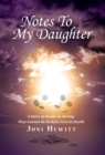 Notes to My Daughter : A Story of Bonds So Strong, They Cannot Be Broken, Even in Death - Book