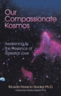 Our Compassionate Kosmos : Awakening to the Presence of Celestial Love - Book