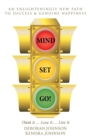 Mind Set, Go! : Think It ... Love It ... Live It - Book